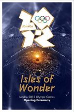 Watch London 2012 Olympic Opening Ceremony: Isles of Wonder (TV Special 2012) Movies123