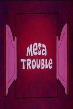 Watch Mesa Trouble Movies123
