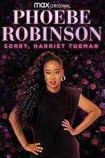 Watch Phoebe Robinson: Sorry, Harriet Tubman Movies123