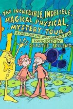 Watch The Incredible, Indelible, Magical, Physical, Mystery Tour Movies123