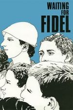 Watch Waiting for Fidel Movies123