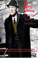 Watch Peter Cushing: A One-Way Ticket to Hollywood Movies123