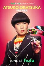 Watch Atsuko Okatsuka: Father Movies123