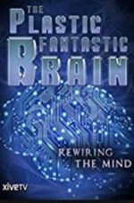 Watch The Plastic Fantastic Brain Movies123
