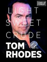 Watch Tom Rhodes: Light, Sweet, Crude Movies123