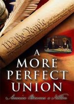 Watch A More Perfect Union: America Becomes a Nation Movies123