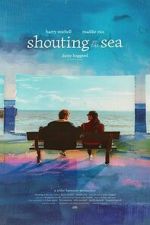Watch Shouting at the Sea Movies123