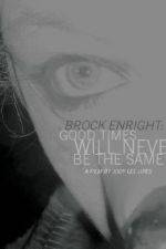 Watch Brock Enright Good Times Will Never Be the Same Movies123