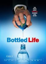 Watch Bottled Life: Nestle\'s Business with Water Movies123