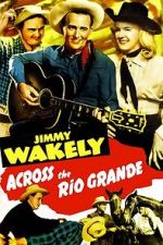 Watch Across the Rio Grande Movies123
