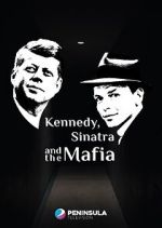 Watch Kennedy, Sinatra and the Mafia Movies123
