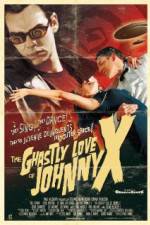 Watch The Ghastly Love of Johnny X Movies123