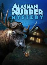 Watch Alaskan Murder Mystery Movies123