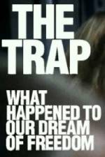 Watch The Trap What Happened to Our Dream of Freedom Movies123