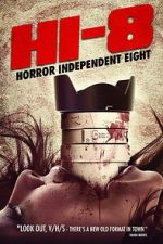 Watch Hi-8 (Horror Independent 8) Movies123