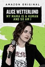 Watch Alice Wetterlund: My Mama Is a Human and So Am I Movies123