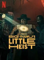 Watch Big Nunu\'s Little Heist Movies123