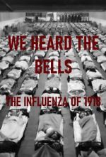 Watch We Heard the Bells: The Influenza of 1918 Movies123