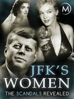 Watch JFK\'s Women: The Scandals Revealed Movies123