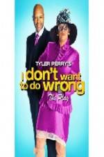 Watch Tyler Perry's I Don't Want to Do Wrong Movies123