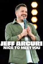 Watch Jeff Arcuri: Nice to Meet You Movies123