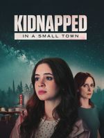 Watch Kidnapped in a Small Town Movies123