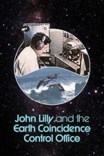 Watch John Lilly and the Earth Coincidence Control Office Movies123