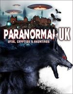 Watch Paranormal UK: UFOs, Cryptids & Hauntings Movies123
