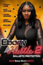 Watch Ebony Hustle 2: Ballistic Protection Movies123