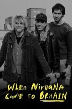 Watch When Nirvana Came to Britain Movies123