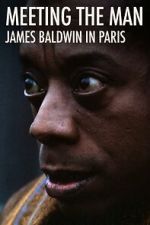 Watch Meeting the Man: James Baldwin in Paris Movies123