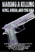 Watch Making a Killing: Guns, Greed, and the NRA Movies123