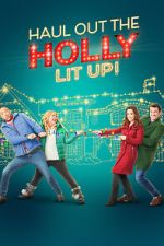 Watch Haul out the Holly: Lit Up Movies123