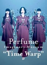 Watch Perfume Imaginary Museum �Time Warp� Movies123