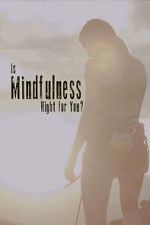 Watch Is Mindfulness Right for You? Movies123