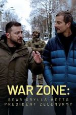 Watch War Zone: Bear Grylls meets President Zelenskyy (TV Special 2023) Movies123