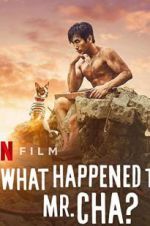 Watch What Happened to Mr Cha? Movies123
