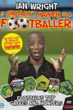 Watch Ian Wright It Shouldn\'t Happen To A Footballer Movies123
