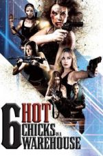 Watch Six Hot Chicks in a Warehouse Movies123