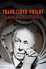 Watch Frank Lloyd Wright: The Man Who Built America Movies123