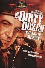 Watch The Dirty Dozen: The Deadly Mission Movies123