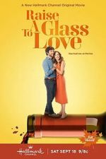 Watch Raise a Glass to Love Movies123