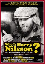 Watch Who Is Harry Nilsson (And Why Is Everybody Talkin\' About Him?) Movies123