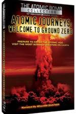Watch Atomic Journeys Welcome to Ground Zero Movies123