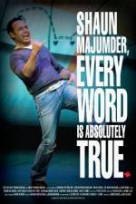 Watch Shaun Majumder - Every Word Is Absolutely True Movies123