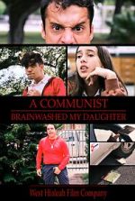 Watch A Communist Brainwashed My Daughter Movies123