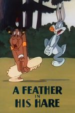 Watch A Feather in His Hare (Short 1948) Movies123