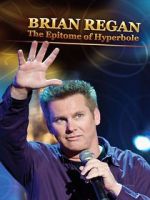 Watch Brian Regan: The Epitome of Hyperbole (TV Special 2008) Movies123