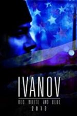 Watch Ivanov Red, White, and Blue Movies123
