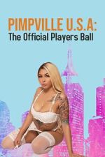 Watch Pimpville U.S.A: The Official Players Ball 2022 Movies123